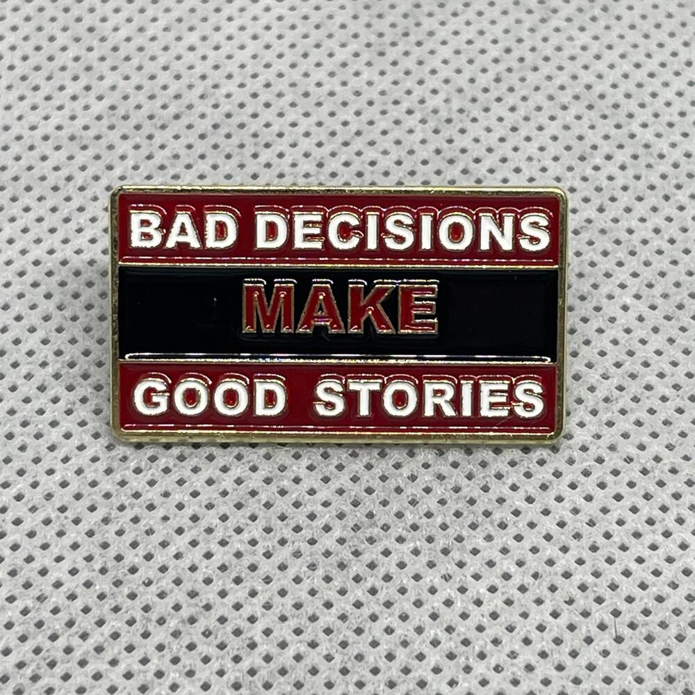 Bad Decisions Make Good Stories Metal Enamel Pin